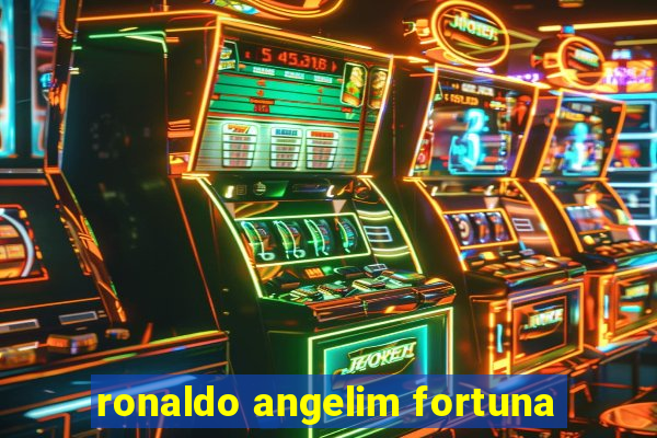 ronaldo angelim fortuna